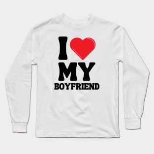 I Love My Boyfriend Long Sleeve T-Shirt